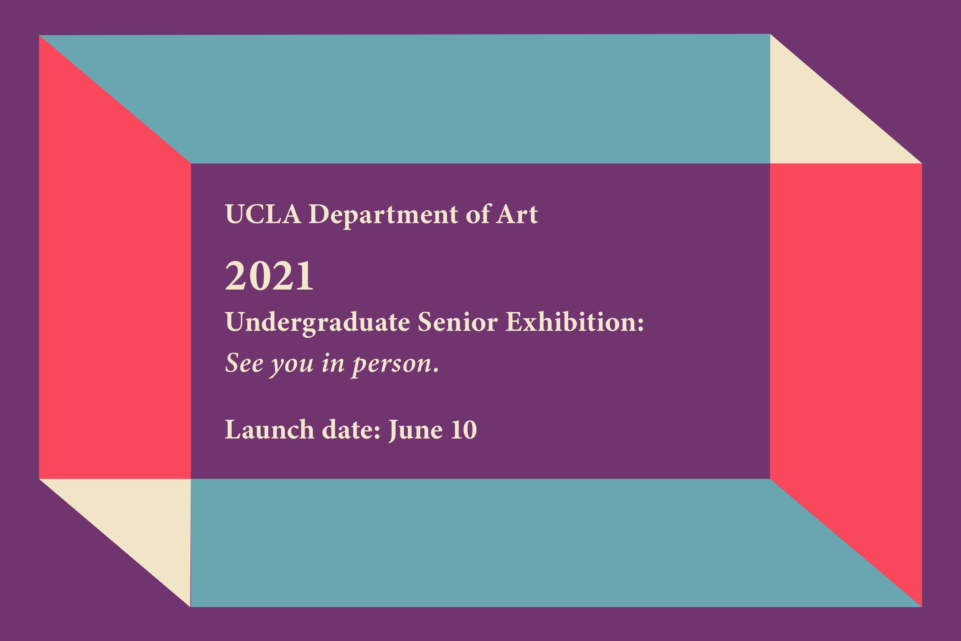 2021 Undergraduate Senior Exhibition: See you in person.