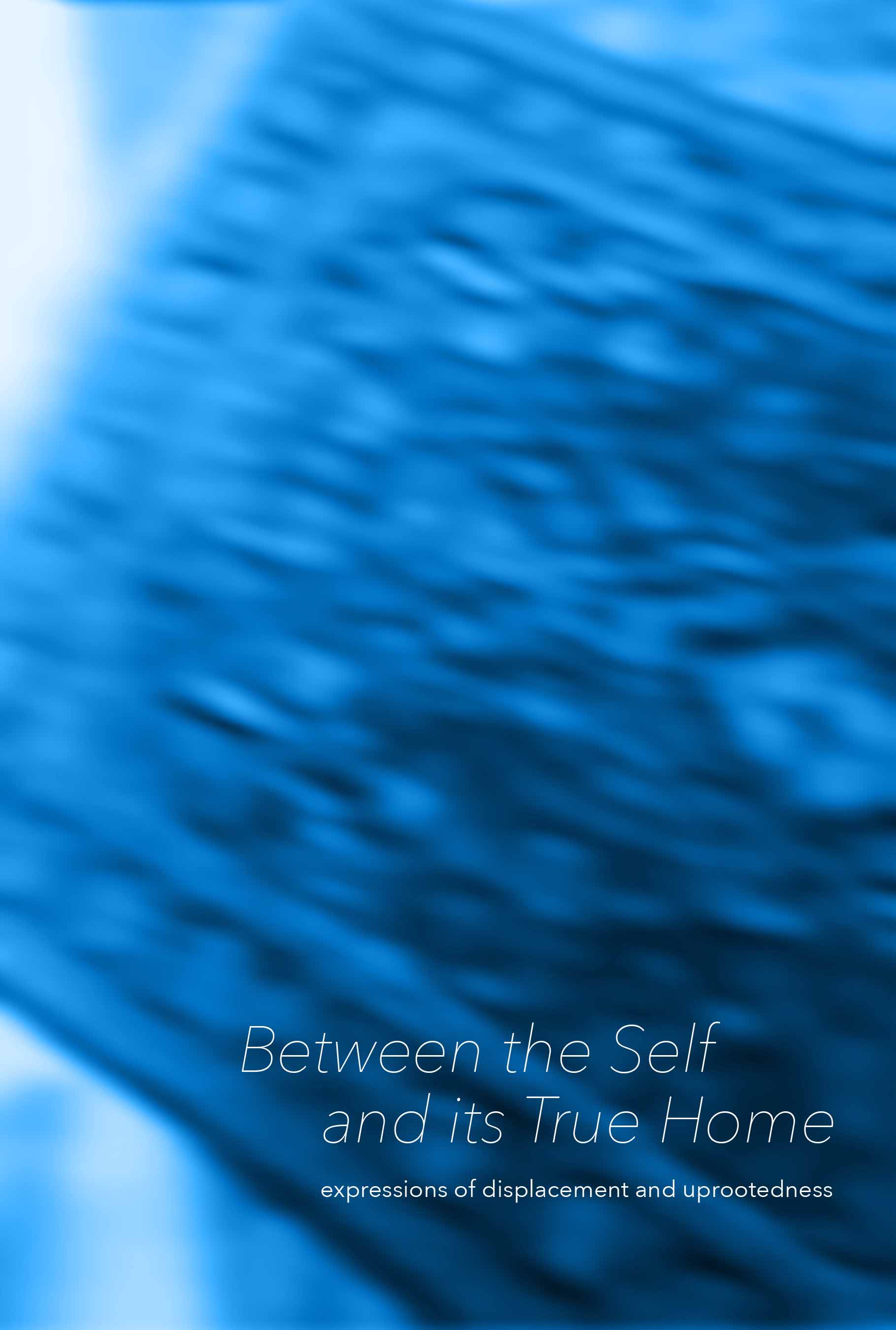 Between the Self and its True Home <br />expressions of displacement and uprootedness 